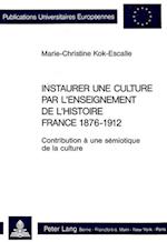 Instaurer Une Culture Par L'Enseignement de L'Histoire. France 1876-1912