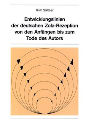 Entwicklungslinien Der Deutschen Zola-Rezeption Von Den Anfaengen Bis Zum Tode Des Autors