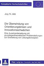 Die Ueberwindung Von Orientierungskrisen Und Innovationsschwaechen