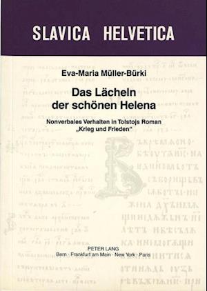 Das Laecheln Der Schoenen Helena: Nonverbales Verhalten in Tolstojs Roman -Krieg Und Frieden-