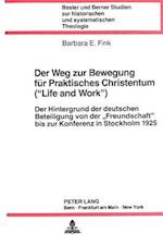 Der Weg Zur Bewegung Fuer Praktisches Christentum (-Life and Work-)