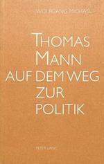 Thomas Mann Auf Dem Weg Zur Politik