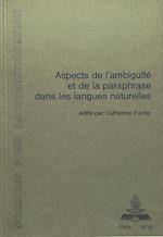 Aspects de L'Ambiguite Et de La Paraphrase Dans Les Langues Naturelles