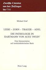 Liebe - Zorn - Trauer - Adel. Die Pathologie in Hartmann Von Aues -Iwein-