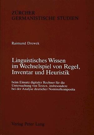 Linguistisches Wissen Im Wechselspiel Von Regel, Inventar Und Heuristik