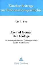 Conrad Gesner ALS Theologe