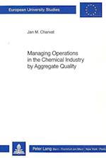 Managing Operations in the Chemical Industry by Aggregate Quality