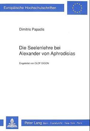 Die Seelenlehre Bei Alexander Von Aphrodisias