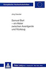 Samuel Buri - Ein Maler Zwischen Avantgarde Und Rueckzug