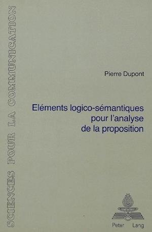 Elements Logico-Semantiques Pour L'Analyse de La Proposition