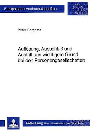 Aufloesung, Ausschluss Und Austritt Aus Wichtigem Grund Bei Den Personengesellschaften