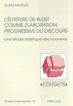 L'Ecriture de Kleist Comme Elaboration Progressive Du Discours