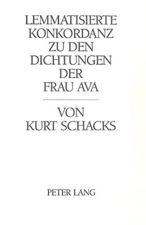 Lemmatisierte Konkordanz Zu Den Dichtungen Der Frau Ava