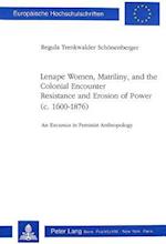 Lenape Women, Matriliny, and the Colonial Encounter. Resistance and Erosion of Power (C. 1600-1876)