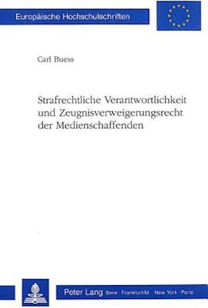 Strafrechtliche Verantwortlichkeit Und Zeugnisverweigerungsrecht Der Medienschaffenden