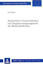 Strafrechtliche Verantwortlichkeit Und Zeugnisverweigerungsrecht Der Medienschaffenden