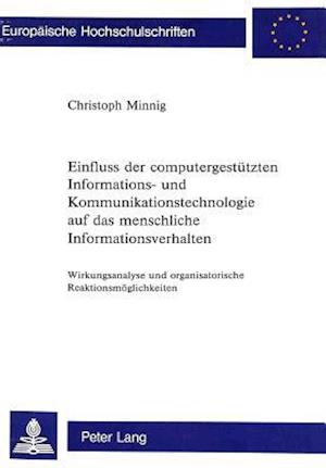 Einfluss Der Computergestuetzten Informations- Und Kommunikationstechnologie Auf Das Menschliche Informationsverhalten