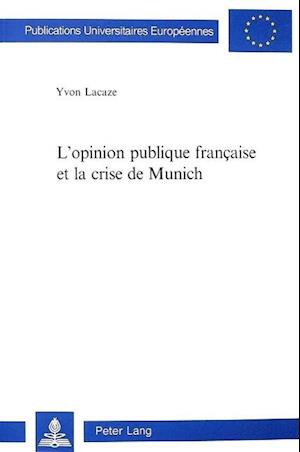 L'Opinion Publique Francaise Et La Crise de Munich