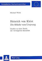 Heinrich Von Kleist. Die Abkehr Vom Ursprung