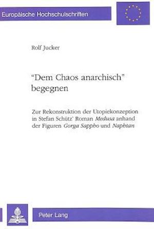 -Dem Chaos Anarchisch- Begegnen