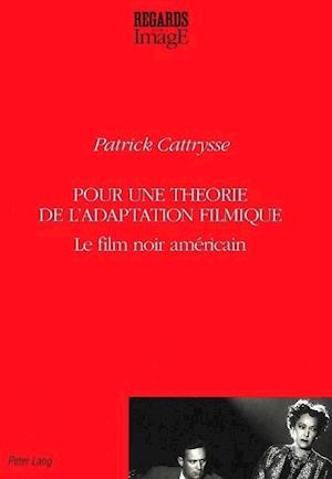 Pour Une Theorie de L'Adaptation Filmique