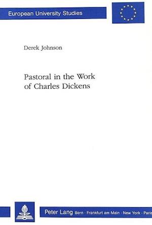 Pastoral in the Work of Charles Dickens