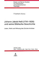 Johann Jakob Hess (1741 - 1828) Und Seine Biblische Geschichte
