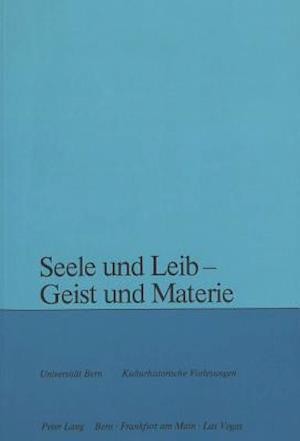 Seele Und Leib - Geist Und Materie