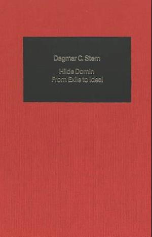 Hilde Domin - From Exile to Ideal