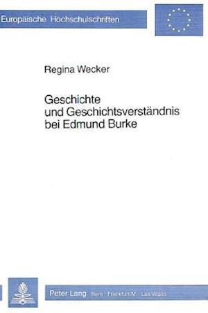 Geschichte Und Geschichtsverstaendnis Bei Edmund Burke