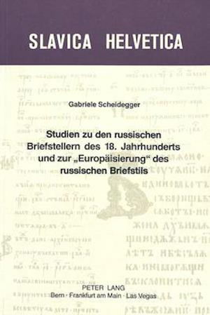 Studien Zu Den Russischen Briefstellern Des 18. Jahrhunderts Und Zur -Europaeisierung- Des Russischen Briefstils