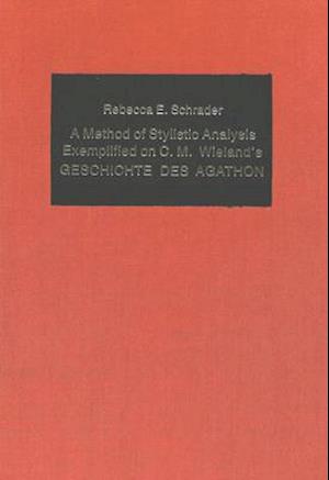 A Method of Stylistic Analysis Exemplified on C.M. Wieland's -Geschichte Des Agathon-