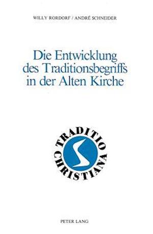 Die Entwicklung Des Traditionsbegriffs in Der Alten Kirche