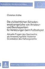 Die Zivilrechtlichen Schadenersatzansprueche Von Amateur- Und Berufssportlern Fuer Verletzungen Beim Fussballspiel