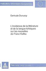 L'Incidence de La Litterature Et de La Langue Tcheques Sur Les Nouvelles de Franz Kafka