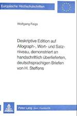 Deskriptive Edition Auf Allograph-, Wort- Und Satzniveau, Demonstriert an Handschriftlich Ueberlieferten, Deutschsprachigen Briefen Von H. Steffens