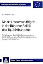 Die de LaTour Von Brigels in Der Buendner Politik Des 19. Jahrhunderts