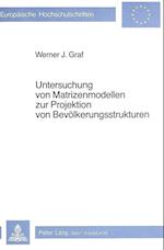 Untersuchung Von Matrizenmodellen Zur Projektion Von Bevoelkerungsstrukturen