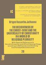 The Decisiveness of the Christ-Event and the Universality of Christianity in a World of Religious Plurality