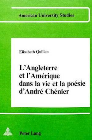 L'Angleterre Et L'Amerique Dans La Vie Et La Poesie D'Andre Chenier