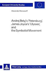 Andrej Belyj's -Petersburg-, James Joyce's -Ulysses- And the Symbolist Movement