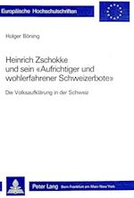 Heinrich Zschokke Und Sein -Aufrichtiger Und Wohlerfahrener Schweizerbote-