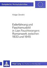 Exilerfahrung Und Faschismusbild in Lion Feuchtwangers Romanwerk Zwischen 1933 Und 1945