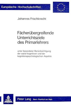 Faecheruebergreifende Unterrichtsziele Des Primarlehrers