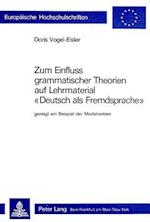 Zum Einfluss Grammatischer Theorien Auf Lehrmaterial -Deutsch ALS Fremdsprache-