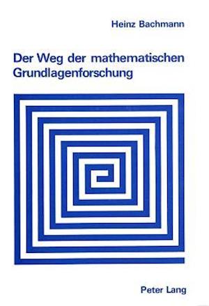 Der Weg Der Mathematischen Grundlagenforschung