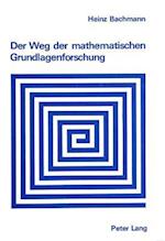 Der Weg Der Mathematischen Grundlagenforschung