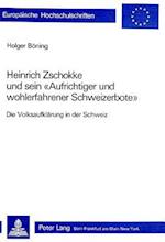 Heinrich Zschokke Und Sein -Aufrichtiger Und Wohlerfahrener Schweizerbote-