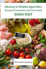 Obesity in Middle Aged Men Causes Prevention and Cure with DASH Diet 