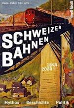 Schweizer Bahnen 1844- 2024